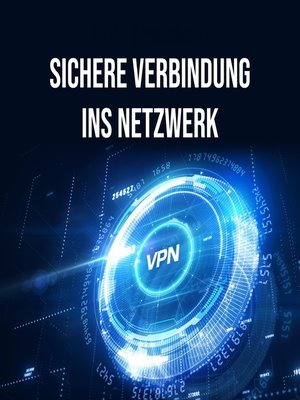 cover image of Sichere Verbindung ins Netzwerk, VPN